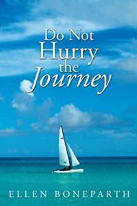 Do Not Hurry the Journey, a novel by Ellen Boneparth